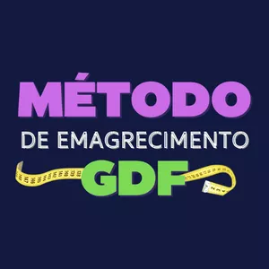 Método de Emagrecimento GDF é Bom e Vale a Pena? Veja Reclamações