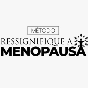 Método Ressignifique a Menopausa e Climatério é Bom e Vale a Pena? Veja Reclamações