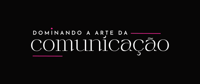 Curso Dominando a Arte da Comunicação é bom vale a pena