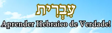 Aprender Hebraico de Verdade é bom vale a pena